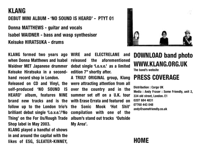 Klang formed two years ago when Donna Matthews and Isabel Waidner met Japanese drummer Keisuke Hiratsuka in a second-hand record shop in London. Released on CD and Vinyl, the self-produced ‘No Sound Is Heard’ album